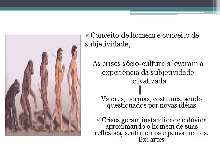 üConceito de homem e conceito de subjetividade; As crises sócio-culturais levaram à experiência da