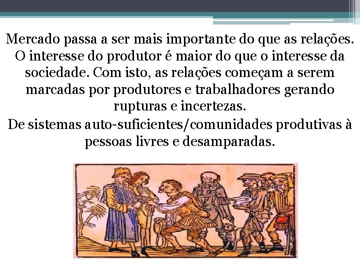 Mercado passa a ser mais importante do que as relações. O interesse do produtor