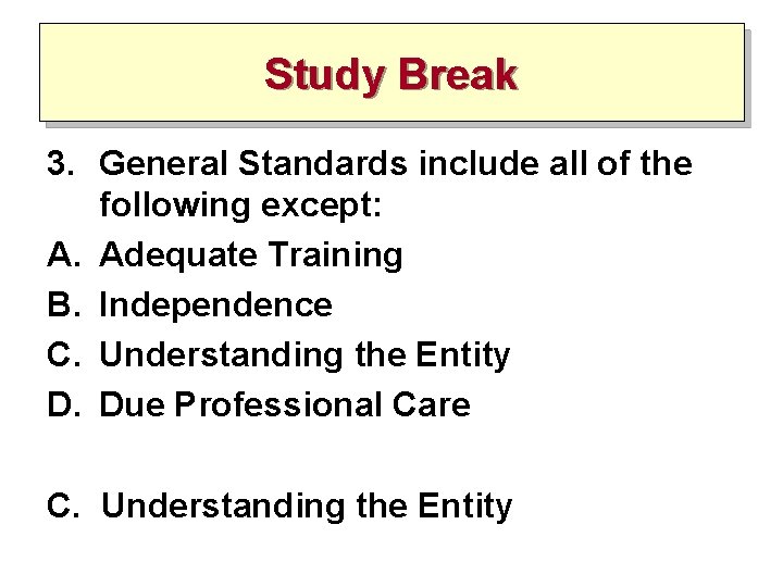 Study Break 3. General Standards include all of the following except: A. Adequate Training Study Break 3. General Standards include all of the following except: A. Adequate Training