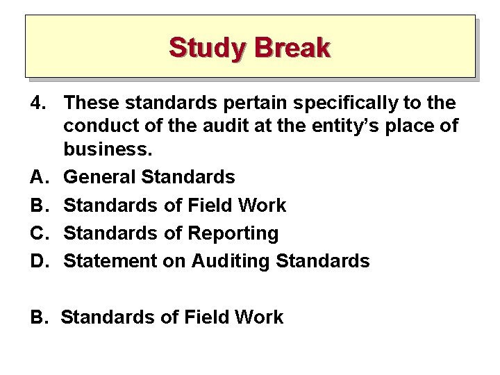 Study Break 4. These standards pertain specifically to the conduct of the audit at Study Break 4. These standards pertain specifically to the conduct of the audit at