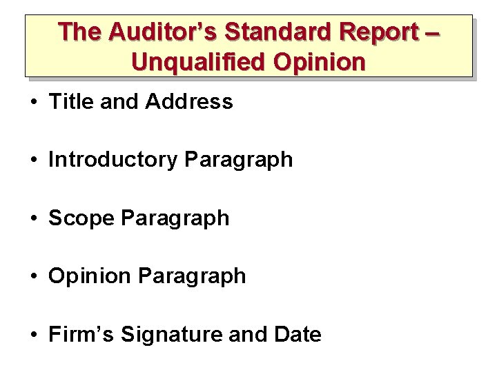 The Auditor’s Standard Report – Unqualified Opinion • Title and Address • Introductory Paragraph The Auditor’s Standard Report – Unqualified Opinion • Title and Address • Introductory Paragraph
