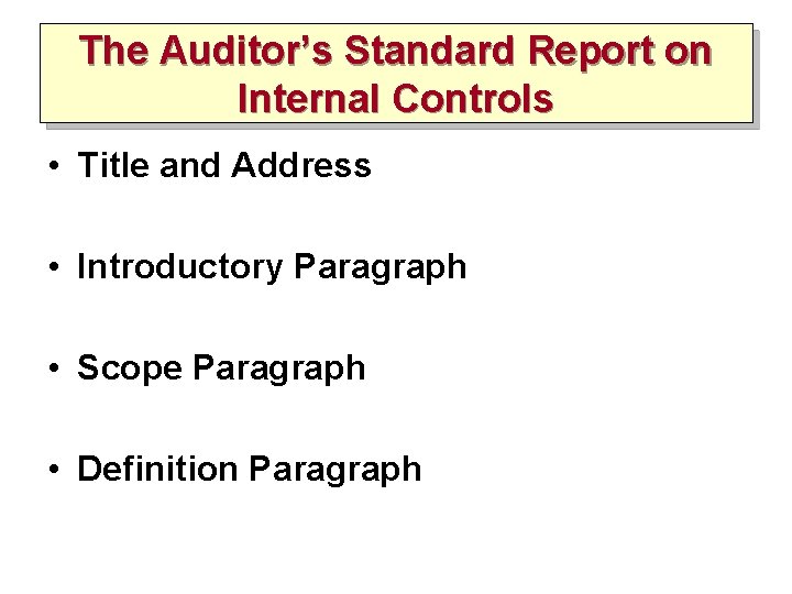 The Auditor’s Standard Report on Internal Controls • Title and Address • Introductory Paragraph The Auditor’s Standard Report on Internal Controls • Title and Address • Introductory Paragraph