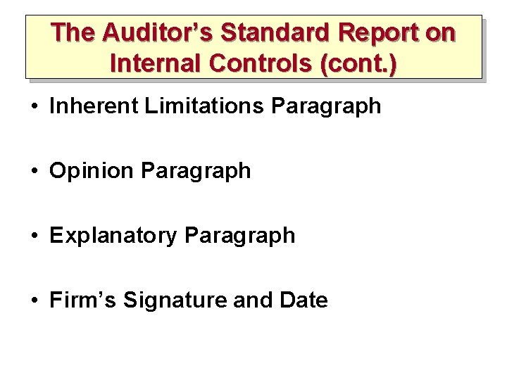 The Auditor’s Standard Report on Internal Controls (cont. ) • Inherent Limitations Paragraph • The Auditor’s Standard Report on Internal Controls (cont. ) • Inherent Limitations Paragraph •