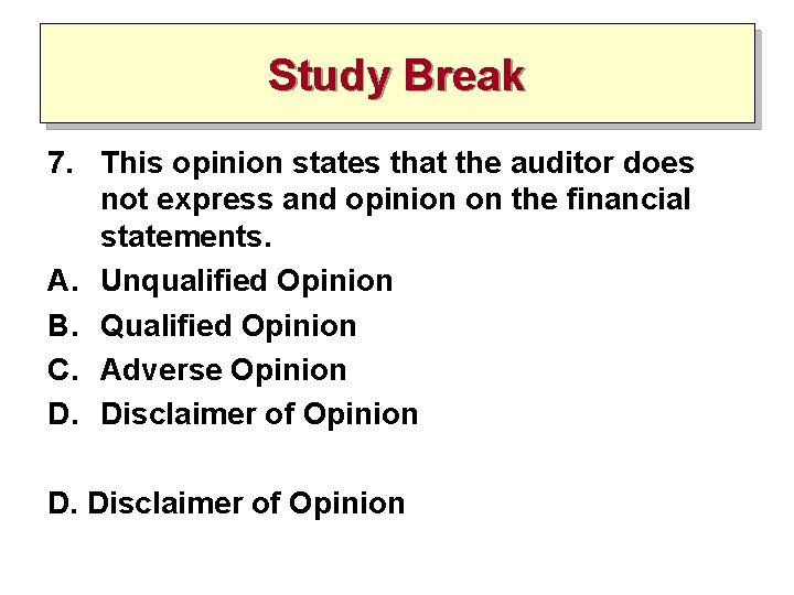 Study Break 7. This opinion states that the auditor does not express and opinion Study Break 7. This opinion states that the auditor does not express and opinion