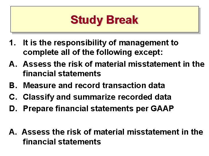 Study Break 1. It is the responsibility of management to complete all of the Study Break 1. It is the responsibility of management to complete all of the