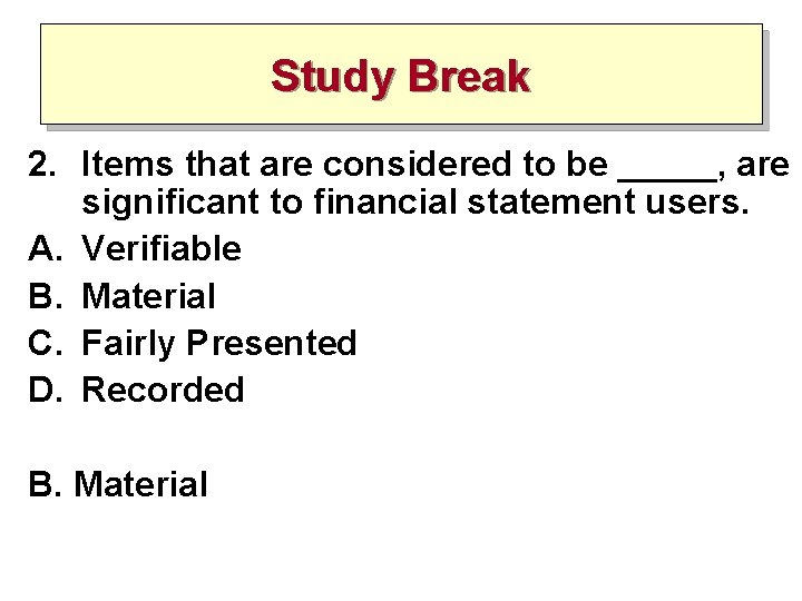 Study Break 2. Items that are considered to be _____, are significant to financial Study Break 2. Items that are considered to be _____, are significant to financial