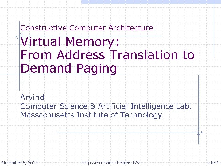 Constructive Computer Architecture Virtual Memory: From Address Translation to Demand Paging Arvind Computer Science