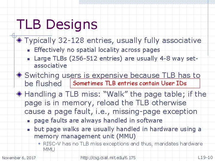 TLB Designs Typically 32 -128 entries, usually fully associative n n Effectively no spatial