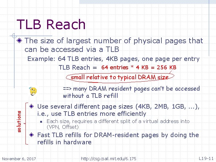 TLB Reach The size of largest number of physical pages that can be accessed