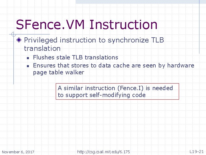 SFence. VM Instruction Privileged instruction to synchronize TLB translation n n Flushes stale TLB