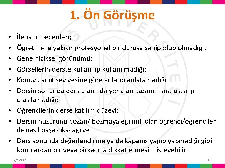 1. Ön Görüşme İletişim becerileri; Öğretmene yakışır profesyonel bir duruşa sahip olup olmadığı; Genel