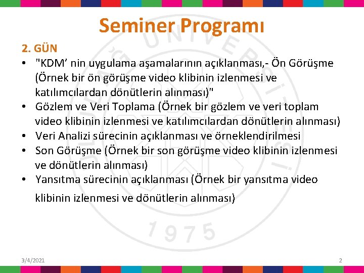 Seminer Programı 2. GÜN • "KDM’ nin uygulama aşamalarının açıklanması, - Ön Görüşme (Örnek