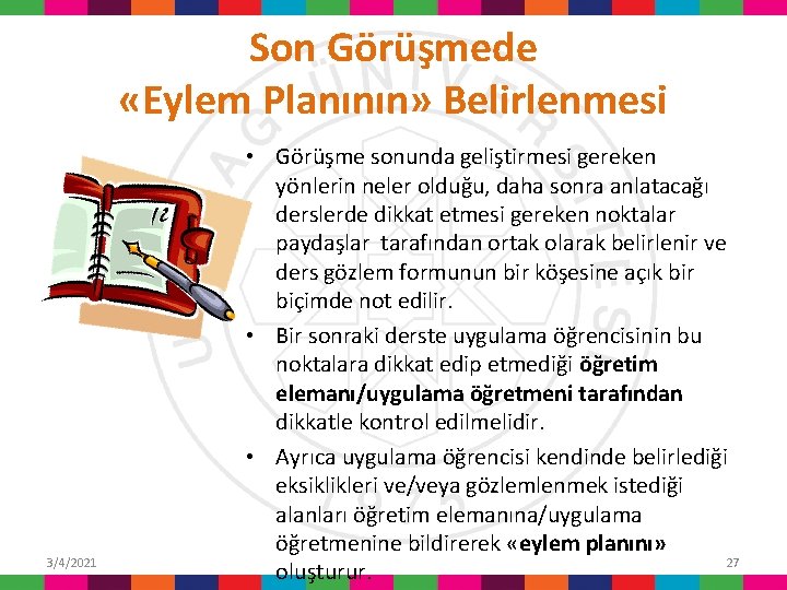 Son Görüşmede «Eylem Planının» Belirlenmesi 3/4/2021 • Görüşme sonunda geliştirmesi gereken yönlerin neler olduğu,