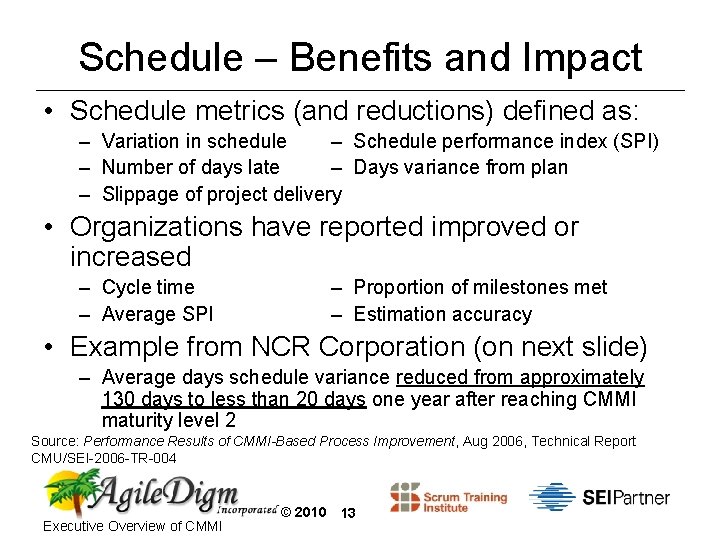 Schedule – Benefits and Impact • Schedule metrics (and reductions) defined as: – Variation