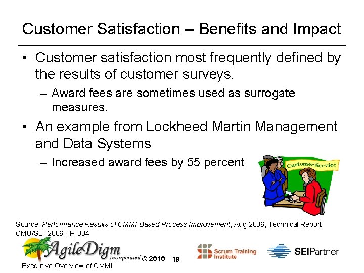 Customer Satisfaction – Benefits and Impact • Customer satisfaction most frequently defined by the