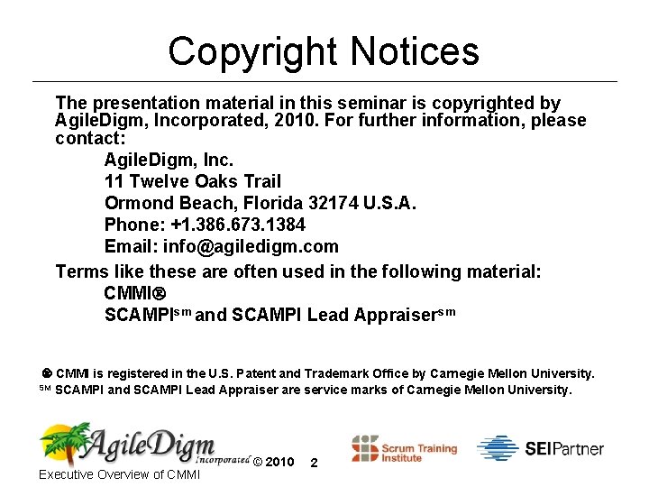 Copyright Notices The presentation material in this seminar is copyrighted by Agile. Digm, Incorporated,