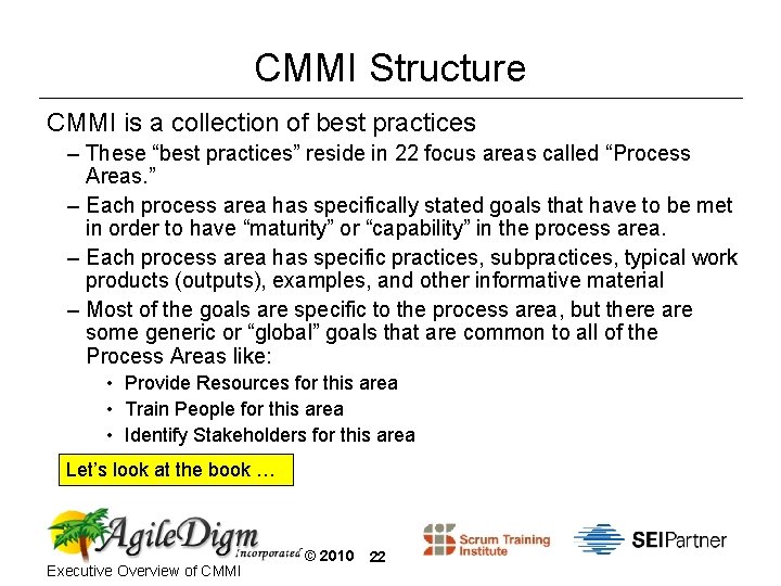 CMMI Structure CMMI is a collection of best practices – These “best practices” reside