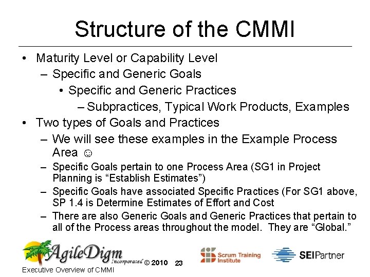 Structure of the CMMI • Maturity Level or Capability Level – Specific and Generic