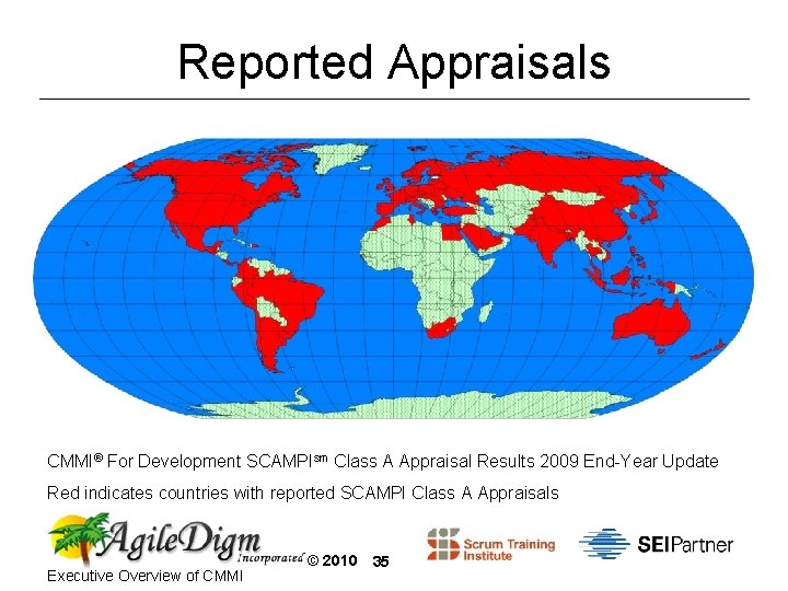 Reported Appraisals CMMI® For Development SCAMPIsm Class A Appraisal Results 2009 End-Year Update Red