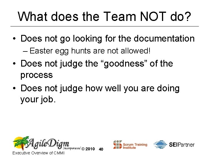 What does the Team NOT do? • Does not go looking for the documentation
