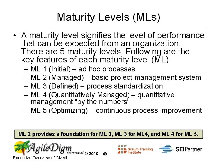 Maturity Levels (MLs) • A maturity level signifies the level of performance that can