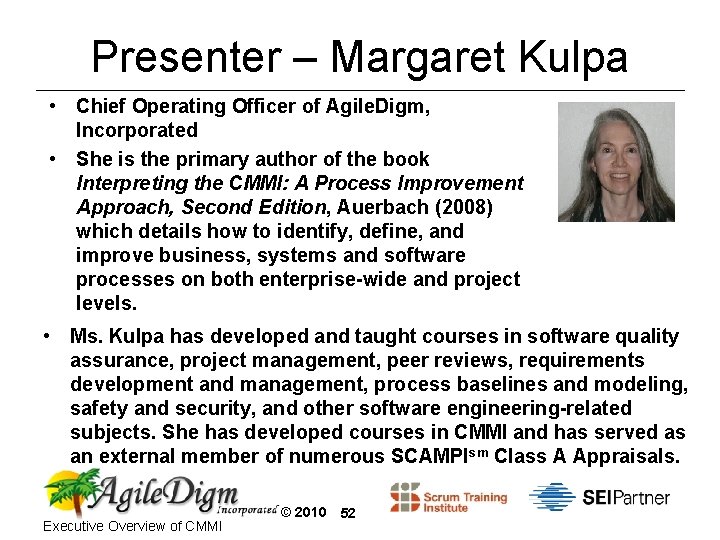 Presenter – Margaret Kulpa • Chief Operating Officer of Agile. Digm, Incorporated • She