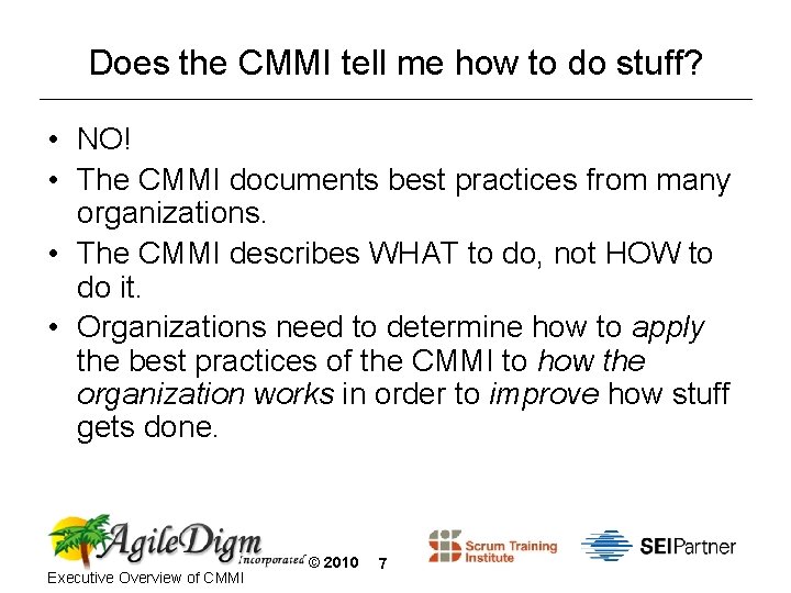 Does the CMMI tell me how to do stuff? • NO! • The CMMI