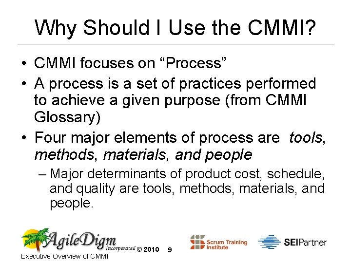 Why Should I Use the CMMI? • CMMI focuses on “Process” • A process
