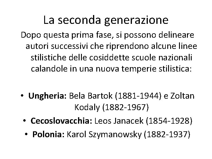 La seconda generazione Dopo questa prima fase, si possono delineare autori successivi che riprendono