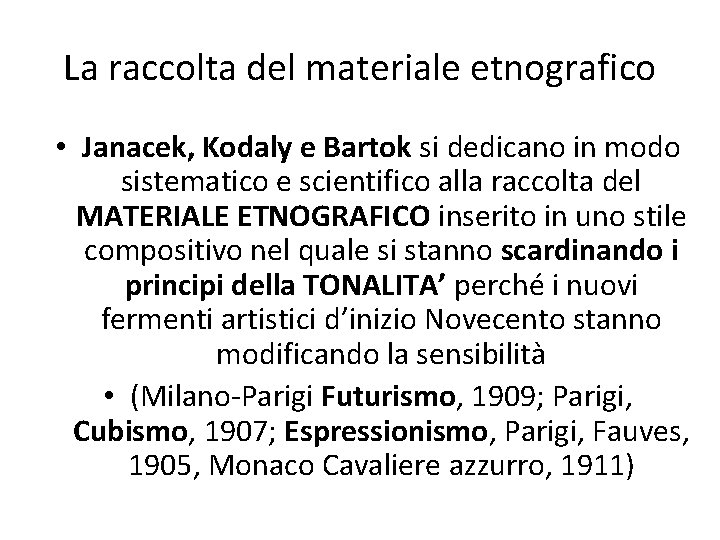 La raccolta del materiale etnografico • Janacek, Kodaly e Bartok si dedicano in modo