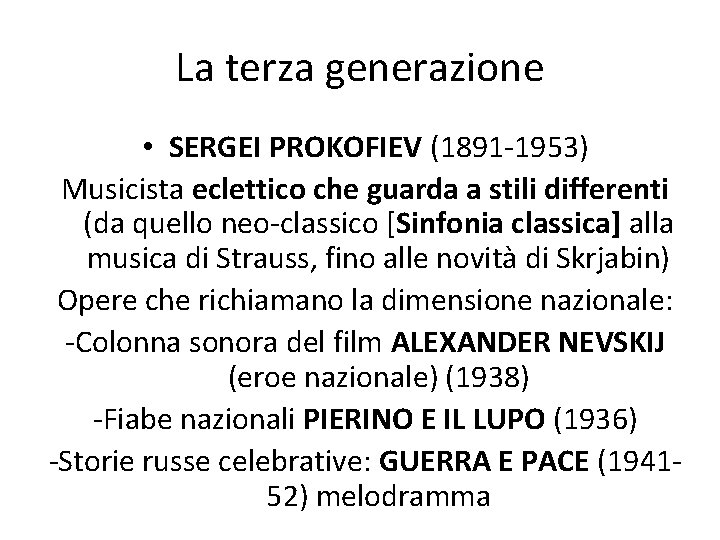 La terza generazione • SERGEI PROKOFIEV (1891 -1953) Musicista eclettico che guarda a stili