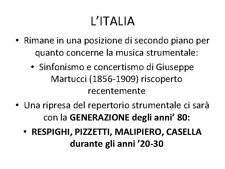L’ITALIA • Rimane in una posizione di secondo piano per quanto concerne la musica