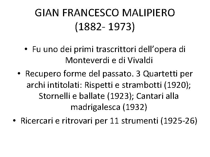 GIAN FRANCESCO MALIPIERO (1882 - 1973) • Fu uno dei primi trascrittori dell’opera di