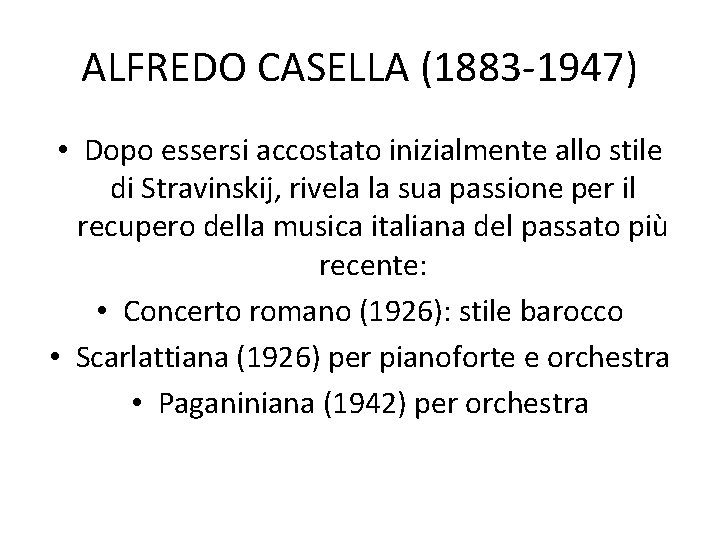 ALFREDO CASELLA (1883 -1947) • Dopo essersi accostato inizialmente allo stile di Stravinskij, rivela