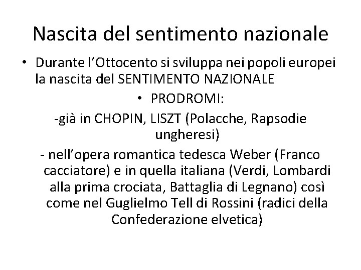 Nascita del sentimento nazionale • Durante l’Ottocento si sviluppa nei popoli europei la nascita