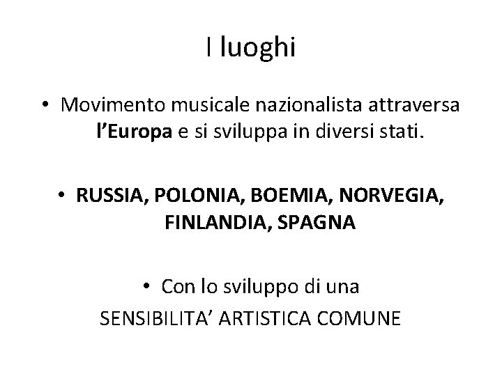 I luoghi • Movimento musicale nazionalista attraversa l’Europa e si sviluppa in diversi stati.