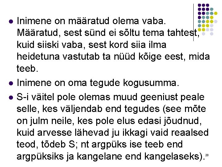 l l l Inimene on määratud olema vaba. Määratud, sest sünd ei sõltu tema