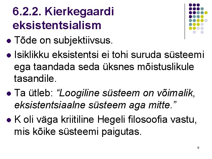 6. 2. 2. Kierkegaardi eksistentsialism Tõde on subjektiivsus. l Isiklikku eksistentsi ei tohi suruda