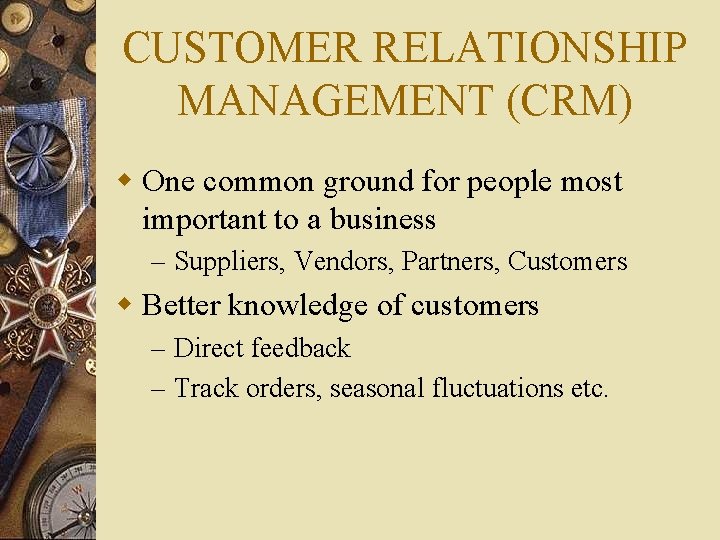 CUSTOMER RELATIONSHIP MANAGEMENT (CRM) w One common ground for people most important to a