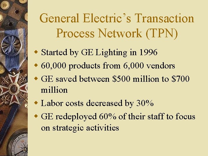 General Electric’s Transaction Process Network (TPN) w Started by GE Lighting in 1996 w