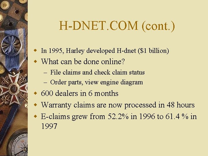 H-DNET. COM (cont. ) w In 1995, Harley developed H-dnet ($1 billion) w What
