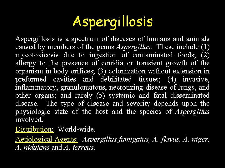 Aspergillosis is a spectrum of diseases of humans and animals caused by members of