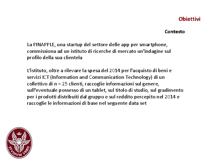 Obiettivi Contesto La PINAPPLE, una startup del settore delle app per smartphone, commissiona ad Obiettivi Contesto La PINAPPLE, una startup del settore delle app per smartphone, commissiona ad