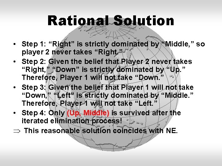 Rational Solution • Step 1: “Right” is strictly dominated by “Middle, ” so player