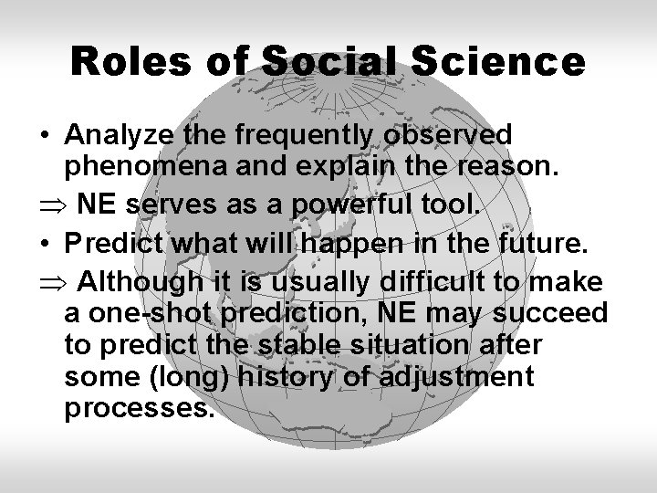 Roles of Social Science • Analyze the frequently observed phenomena and explain the reason.