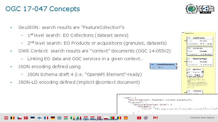 OGC 17 -047 Concepts • • Geo. JSON: search results are “Feature. Collection”s -