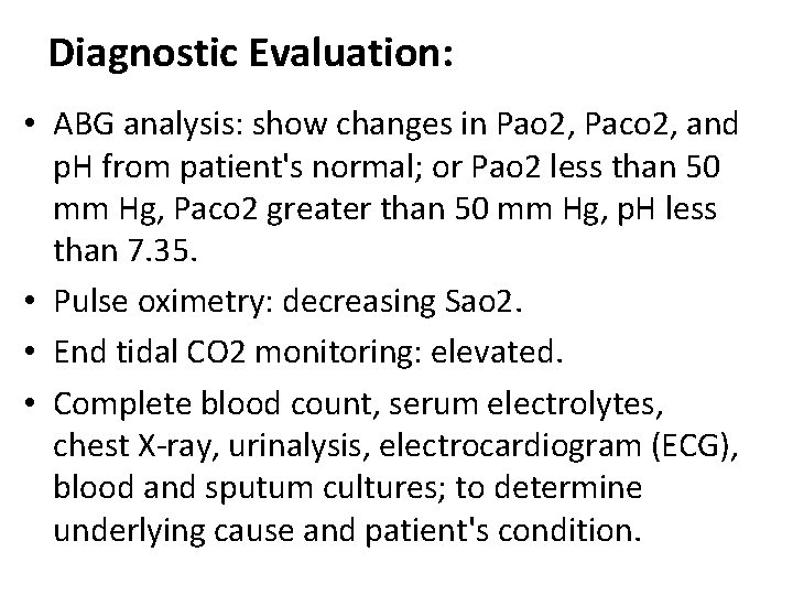 Diagnostic Evaluation: • ABG analysis: show changes in Pao 2, Paco 2, and p.