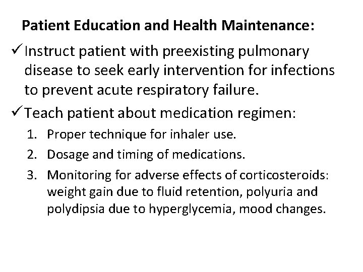 Patient Education and Health Maintenance: ü Instruct patient with preexisting pulmonary disease to seek
