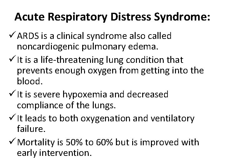 Acute Respiratory Distress Syndrome: ü ARDS is a clinical syndrome also called noncardiogenic pulmonary