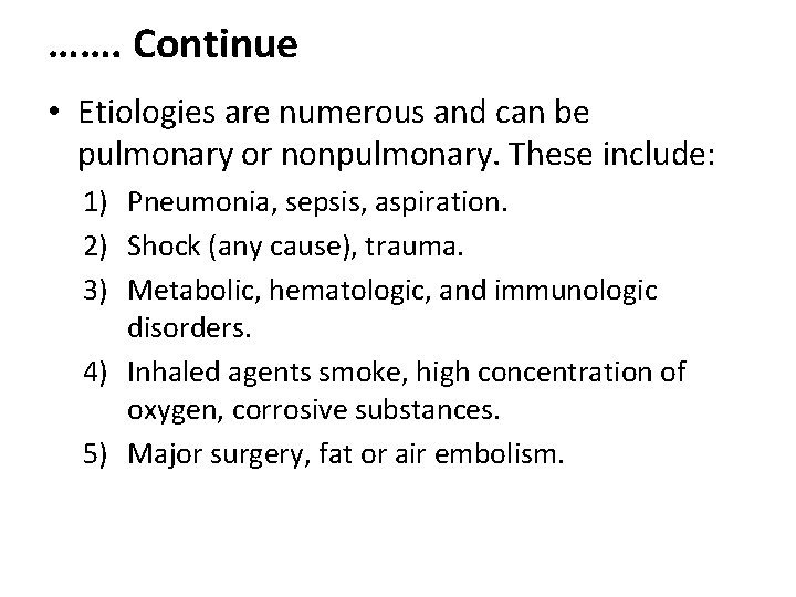 ……. Continue • Etiologies are numerous and can be pulmonary or nonpulmonary. These include: